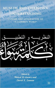 Title: Muslim and Christian Understanding: Theory and Application of 