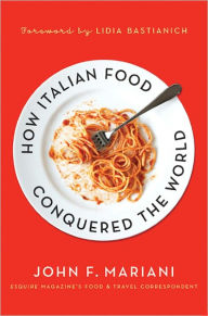 Title: How Italian Food Conquered the World, Author: John F. Mariani