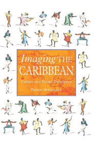 Title: Imaging the Caribbean: Culture and Visual Translation, Author: P. Mohammed