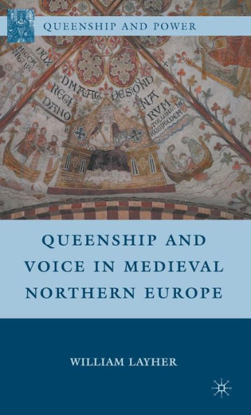 Queenship and Voice in Medieval Northern Europe