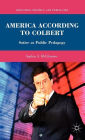 America According to Colbert: Satire as Public Pedagogy