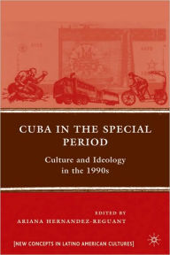 Title: Cuba in the Special Period: Culture and Ideology in the 1990s, Author: A. Hernandez-Reguant