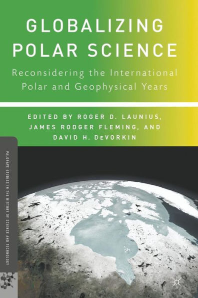 Globalizing Polar Science: Reconsidering the International and Geophysical Years
