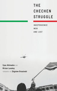 Title: The Chechen Struggle: Independence Won and Lost, Author: Ilyas Akhmadov