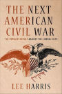 The Next American Civil War: The Populist Revolt Against the Liberal Elite