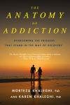 Alternative view 1 of The Anatomy of Addiction: Overcoming the Triggers That Stand in the Way of Recovery