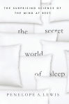 Alternative view 1 of The Secret World of Sleep: The Surprising Science of the Mind at Rest