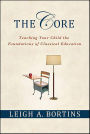 The Core: Teaching Your Child the Foundations of Classical Education