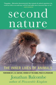 Title: Second Nature: The Inner Lives of Animals, Author: Jonathan Balcombe