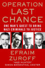 Operation Last Chance: One Man's Quest to Bring Nazi Criminals to Justice