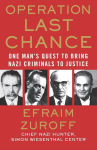 Alternative view 1 of Operation Last Chance: One Man's Quest to Bring Nazi Criminals to Justice