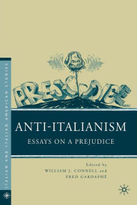 Title: Anti-Italianism: Essays on a Prejudice, Author: W. Connell
