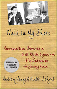 Title: Walk in My Shoes: Conversations between a Civil Rights Legend and His Godson on the Journey Ahead, Author: Andrew Young