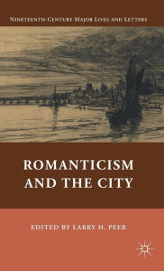 Title: Romanticism and the City, Author: L. Peer