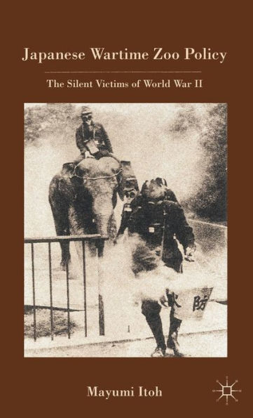 Japanese Wartime Zoo Policy: The Silent Victims of World War II