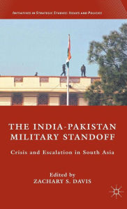 Title: The India-Pakistan Military Standoff: Crisis and Escalation in South Asia, Author: Z. Davis