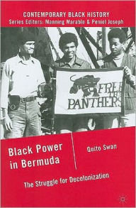 Title: Black Power in Bermuda: The Struggle for Decolonization, Author: Q. Swan