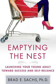 Title: Emptying the Nest: Launching Your Young Adult toward Success and Self-Reliance, Author: Brad Sachs