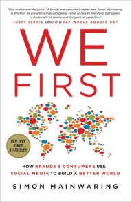 Title: We First: How Brands and Consumers Use Social Media to Build a Better World, Author: Simon Mainwaring