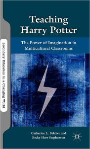 Title: Teaching Harry Potter: The Power of Imagination in Multicultural Classrooms, Author: C. Belcher