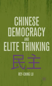 Title: Chinese Democracy and Elite Thinking, Author: R. Lu