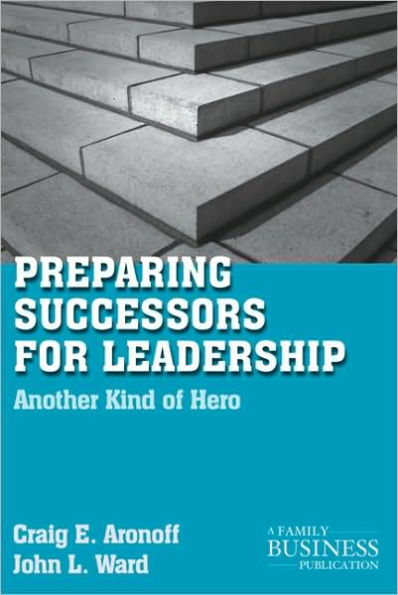 Preparing Successors for Leadership: Another Kind of Hero