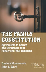 Title: The Family Constitution: Agreements to Secure and Perpetuate Your Family and Your Business, Author: J. Ward