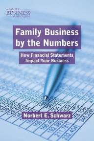 Title: Family Business by the Numbers: How Financial Statements Impact Your Business, Author: N. Schwarz