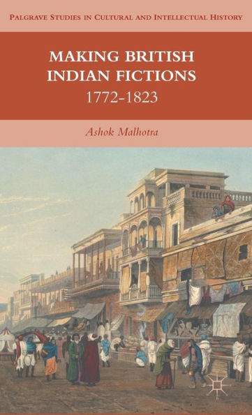 Making British Indian Fictions: 1772-1823