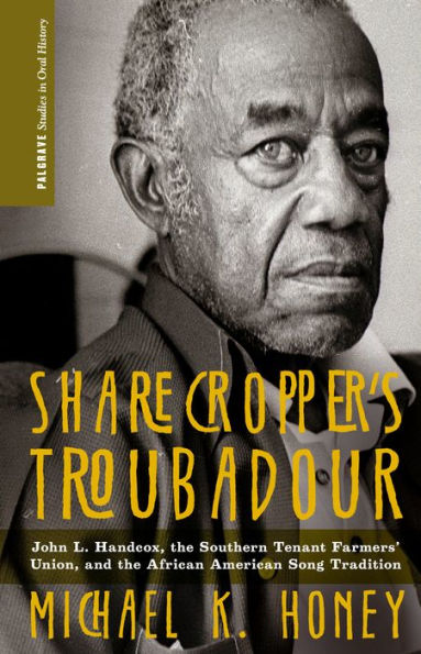 Sharecropper's Troubadour: John L. Handcox, the Southern Tenant Farmers' Union, and African American Song Tradition