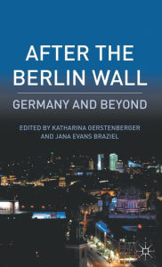 Title: After the Berlin Wall: Germany and Beyond, Author: K. Gerstenberger