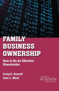 Title: Family Business Ownership: How to Be an Effective Shareholder, Author: C. Aronoff