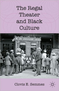 Title: The Regal Theater and Black Culture, Author: C. Semmes