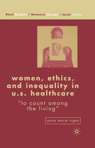 Women, Ethics, and Inequality U.S. Healthcare: "To Count among the Living"