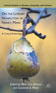 Title: On the Literary Nonfiction of Nancy Mairs: A Critical Anthology, Author: M. Johnson