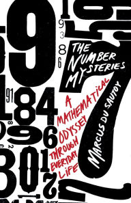 Title: The Number Mysteries: A Mathematical Odyssey Through Everyday Life, Author: Marcus du Sautoy