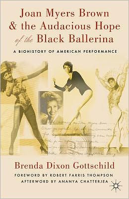 Joan Myers Brown and the Audacious Hope of the Black Ballerina: A Biohistory of American Performance