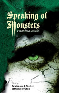Title: Speaking of Monsters: A Teratological Anthology, Author: Caroline Joan S. Picart