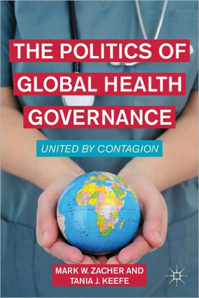 The Politics of Global Health Governance: United by Contagion