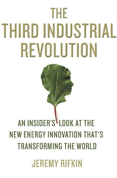 The Third Industrial Revolution: How Lateral Power Is Transforming Energy, the Economy, and the World