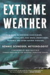 Alternative view 1 of Extreme Weather: A Guide To Surviving Flash Floods, Tornadoes, Hurricanes, Heat Waves, Snowstorms, Tsunamis and Other Natural Disasters