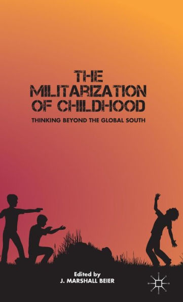 The Militarization of Childhood: Thinking Beyond the Global South