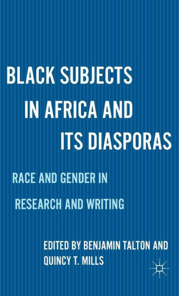 Black Subjects in Africa and Its Diasporas: Race and Gender in Research and Writing