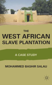 Title: The West African Slave Plantation: A Case Study, Author: M. Salau