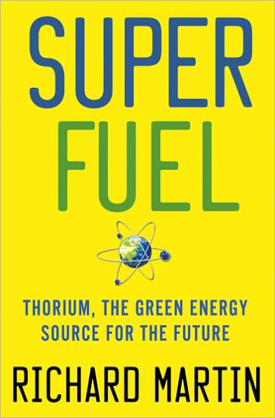 SuperFuel: Thorium, the Green Energy Source for the Future