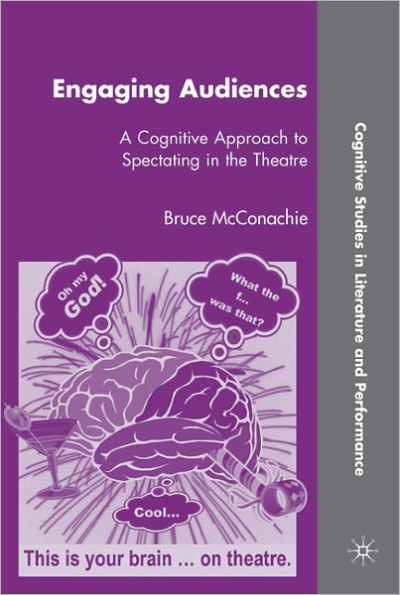 Engaging Audiences: A Cognitive Approach to Spectating in the Theatre