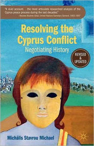 Title: Resolving the Cyprus Conflict: Negotiating History, Author: M. Michael