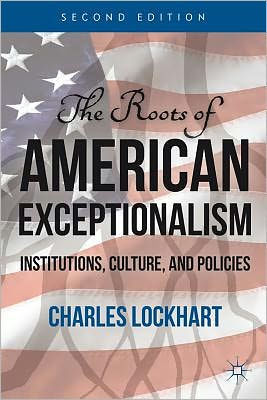 The Roots of American Exceptionalism: Institutions, Culture, and Policies