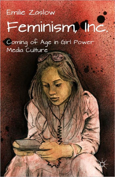Feminism, Inc.: Coming of Age Girl Power Media Culture