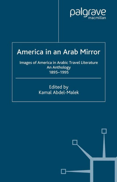 America in An Arab Mirror: Images of America in Arabic Travel Literature: An Anthology